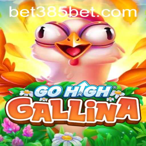 Discover the Thrilling World of GoHighGallina on 385bet.COM