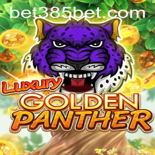 Immerse Yourself in the World of LUXURYGOLDENPANTHER at 385bet.COM